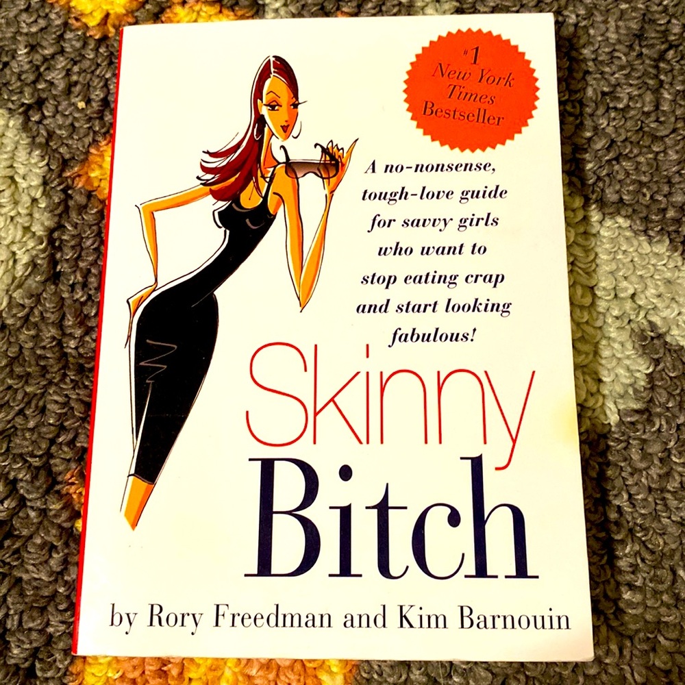 SKINNY BITCH - STOP EATING CRAP and START LOOKING FABULOUS Rory Freedman
